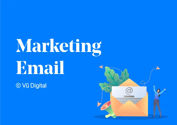 Marketing email là gì? 5 công cụ marketing email hiệu quả