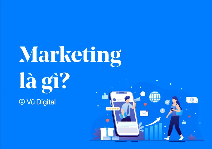 Marketing là gì? lịch sử hình thành với 3 giai đoạn