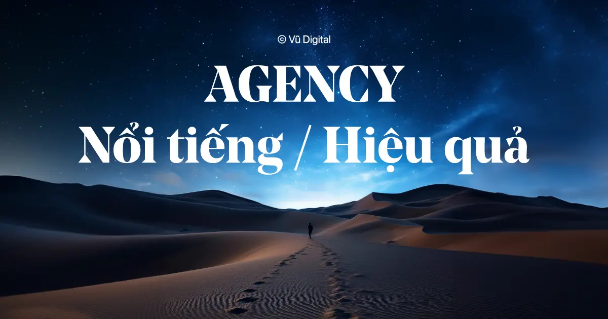 Trở thành agency nổi tiếng hay hiệu quả?
