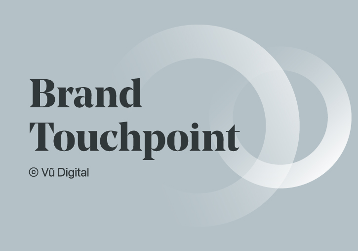 Brand Touchpoint là gì? quy trình xây dựng 7 bước